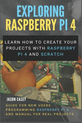 Exploring Raspberry Pi 4: Learn how to create your projects with Raspberry Pi 4 and Scratch, Guide for New Users Programming Raspberry Pi 4 and - Paperback