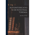 Autointoxication or Intestinal Toxemia - Paperback