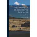 The Works of Hubert Howe Bancroft: History of Alaska. 1886 - Hardcover