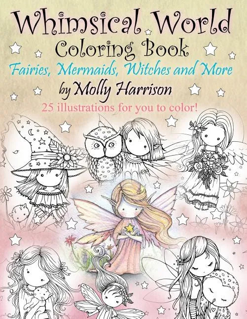 Whimsical World Coloring Book: Fairies, Mermaids, Witches and More! - Paperback