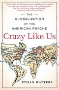 Crazy Like Us: The Globalization of the American Psyche - Paperback