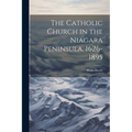 The Catholic Church in the Niagara Peninsula, 1626-1895 - Paperback