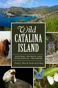 Wild Catalina Island:: Natural Secrets and Ecological Triumphs - Paperback