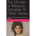 The Murder of Rebecca Schaeffer & Other Stories - Paperback