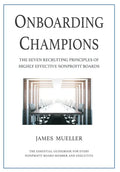 Onboarding Champions: The Seven Recruiting Principles of Highly Effective Nonprofit Boards - Hardcover