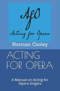 Acting for Opera: A Manual on Acting for Opera Singers - Paperback