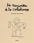 La Maravilla de Lo Cotidiano / The Wonder of the Everyday - Hardcover