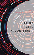 Theology and the Star Wars Universe - Hardcover