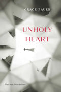 Unholy Heart: New and Selected Poems - Paperback