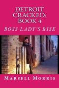 Detroit Cracked - Book 4: Boss Lady's Rise: "If you like the Donald Goines style of writing, you'll love this story." - Paperback