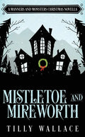 Mistletoe and Mireworth - Paperback