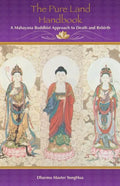 The Pure Land Handbook: A Mahayana Buddhist Approach to Death and Rebirth - Paperback