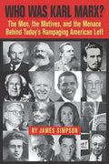Who Was Karl Marx?: The Men, the Motives and the Menace Behind Today's Rampaging American Left - Paperback