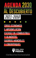 La Agenda 2030 Al Descubierto (2021-2050): Crisis Económica e Hiperinflación, Escasez de Combustible y Alimentos, Guerras Mundiales y Ciberataques (El - Paperback