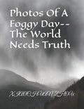 Photos Of A Foggy Day--The World Needs Truth - Paperback
