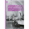 Women's Health in Britain and America: Texts and Contexts - Paperback
