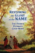 Restoring the Glory of the NAME: the Story's Ultimate Good News - Paperback