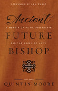 Ancient Future Bishop: A memoir of faith, friendship, and the dream of unity - Paperback