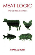 Meat Logic: Why Do We Eat Animals? - Paperback