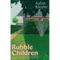 Rubble Children: Seven and a Half Stories - Paperback