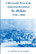 A Merseyside Town in the Industrial Revolution: St Helens 1750-1900 - Paperback