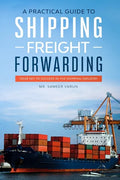 A Practical guide to Shipping & Freight Forwarding: Your key to success in the shipping industry - Paperback