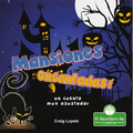 Mansiones Encantadas: Un Cuento Muy Asustador (Haunted Mansions: A Terribly Creepy Tale) - Paperback