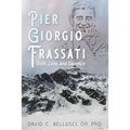 Pier Giorgio Frassati: Truth, Love, and Sacrifice - Paperback