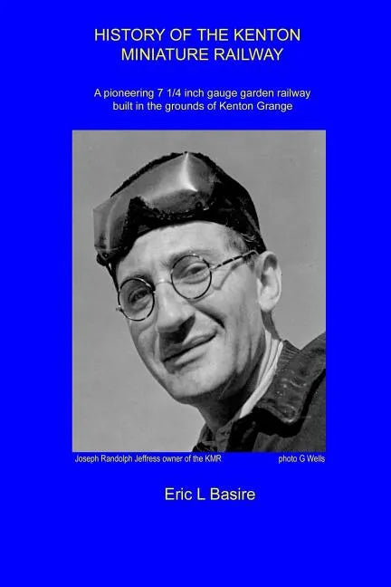 History of the Kenton Miniature Railway: A pioneering 7 1/4 inch gauge garden railway built in the grounds of Kenton Grange - Paperback