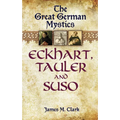 The Great German Mystics: Eckhart, Tauler and Suso - Paperback