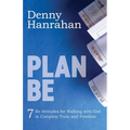 Plan Be: Seven Be-Attitudes for Walking with God in Complete Trust and Freedom - Paperback