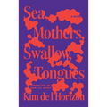 Sea, Mothers, Swallow, Tongues - Hardcover
