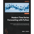 Modern Time Series Forecasting with Python: Explore industry-ready time series forecasting using modern machine learning and deep learning - Paperback