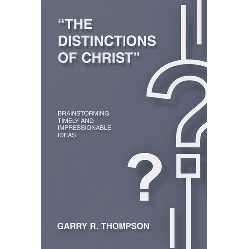"The Distinctions of Christ": Brainstorming Timely And Impressionable Ideas - Paperback