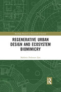 Regenerative Urban Design and Ecosystem Biomimicry - Paperback