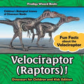 Velociraptor (Raptors)! Fun Facts about the Velociraptor - Dinosaurs for Children and Kids Edition - Children's Biological Science of Dinosaurs Books - Paperback