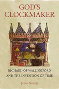 God's Clockmaker: Richard of Wallingford and the Invention of Time - Hardcover