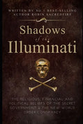 Shadows of the Illuminati: The Religious, Financial and Political Beliefs of the Secret Government & The New World Order Conspiracy - Paperback