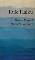 Rule Haiku: Federal Rules of Appellate Procedure - Hardcover