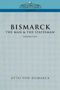 Bismarck: The Man & the Statesman, Vol. 2 - Paperback