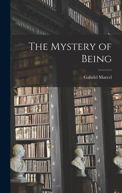 The Mystery of Being - Hardcover