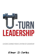 U-Turn Leadership: Lessons Learned from a Lifetime of Leadership - Paperback
