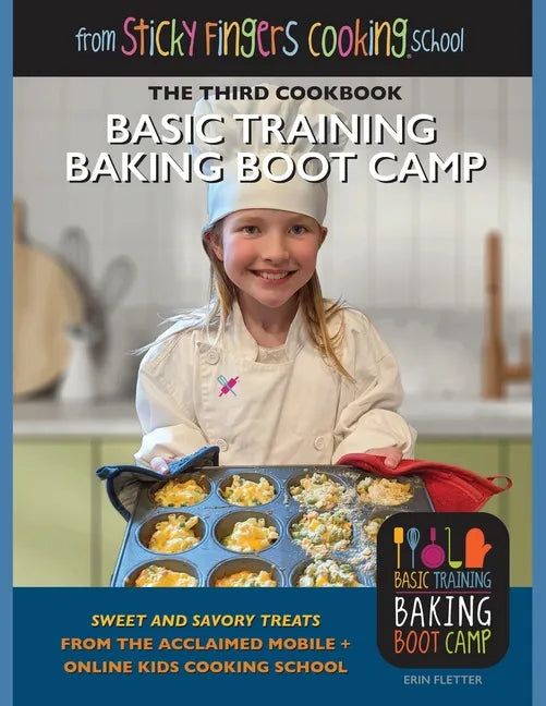 Basic Training Baking Boot Camp, from Sticky Fingers Cooking School: from Sticky Fingers Cooking School - Paperback