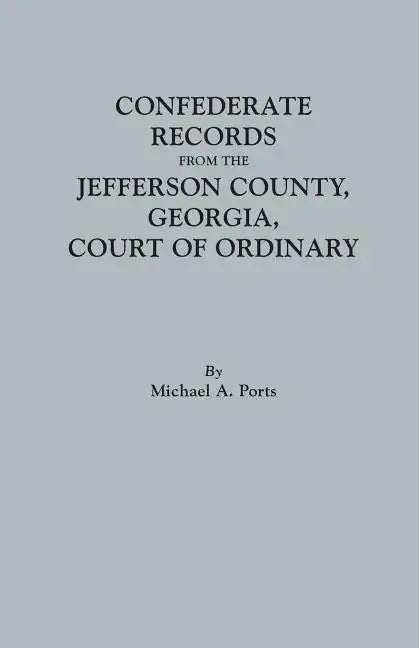 Confederate Records from the Jefferson County, Georgia, Court of Ordinary - Paperback