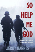 So Help Me God: Dramatic Accounts of Military Heroes - Paperback