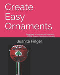 Create Easy Ornaments: Beginners to Advanced Beaders FREE EXTRA BONUS included - Paperback