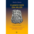 Cuando Dios Era Mujer: Exploración Histórica del Antiguo Culto a la Gran Diosa Y La Supresión de Los Ritos de Las Mujeres - Paperback