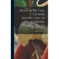 Memoir of Col. Thomas Knowlton, of Ashford, Connecticut - Hardcover