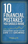 10 Financial Mistakes You Should Avoid: Strategies Designed to Help Keep Your Money Safe and Growing - Paperback