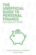 The Unofficial Guide To Personal Finance: For Teens, By Teens - Paperback